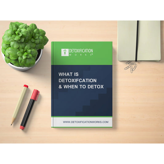 What Is Detoxification & When To Detox - Detox Works ®